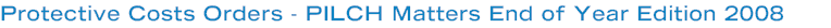 Protective Costs Orders - PILCH Matters End of Year Edition 2008