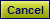 Cancel
